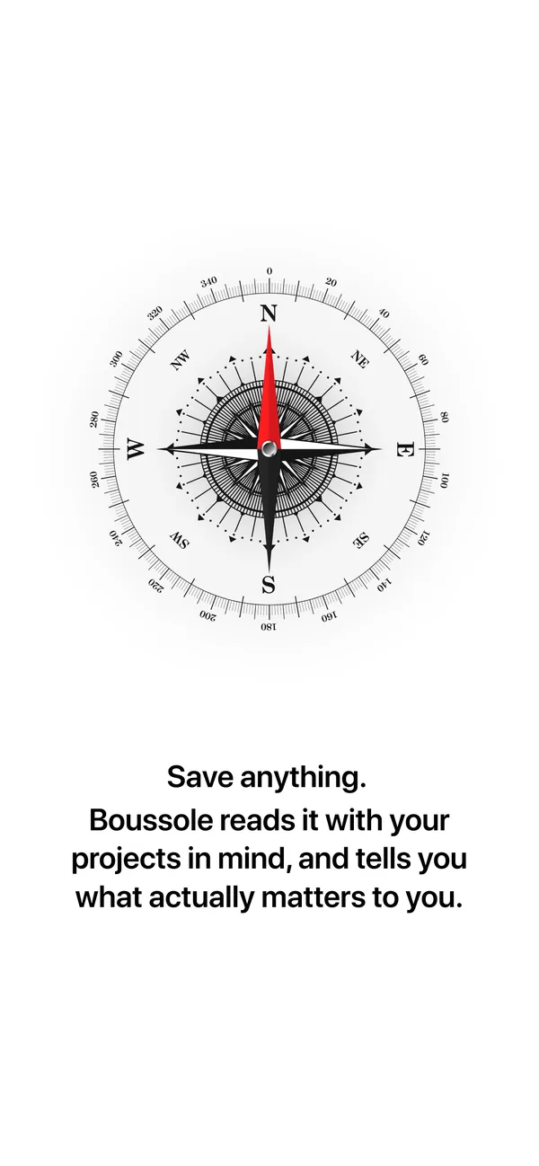 Save anything. Boussole reads it with your projects in mind