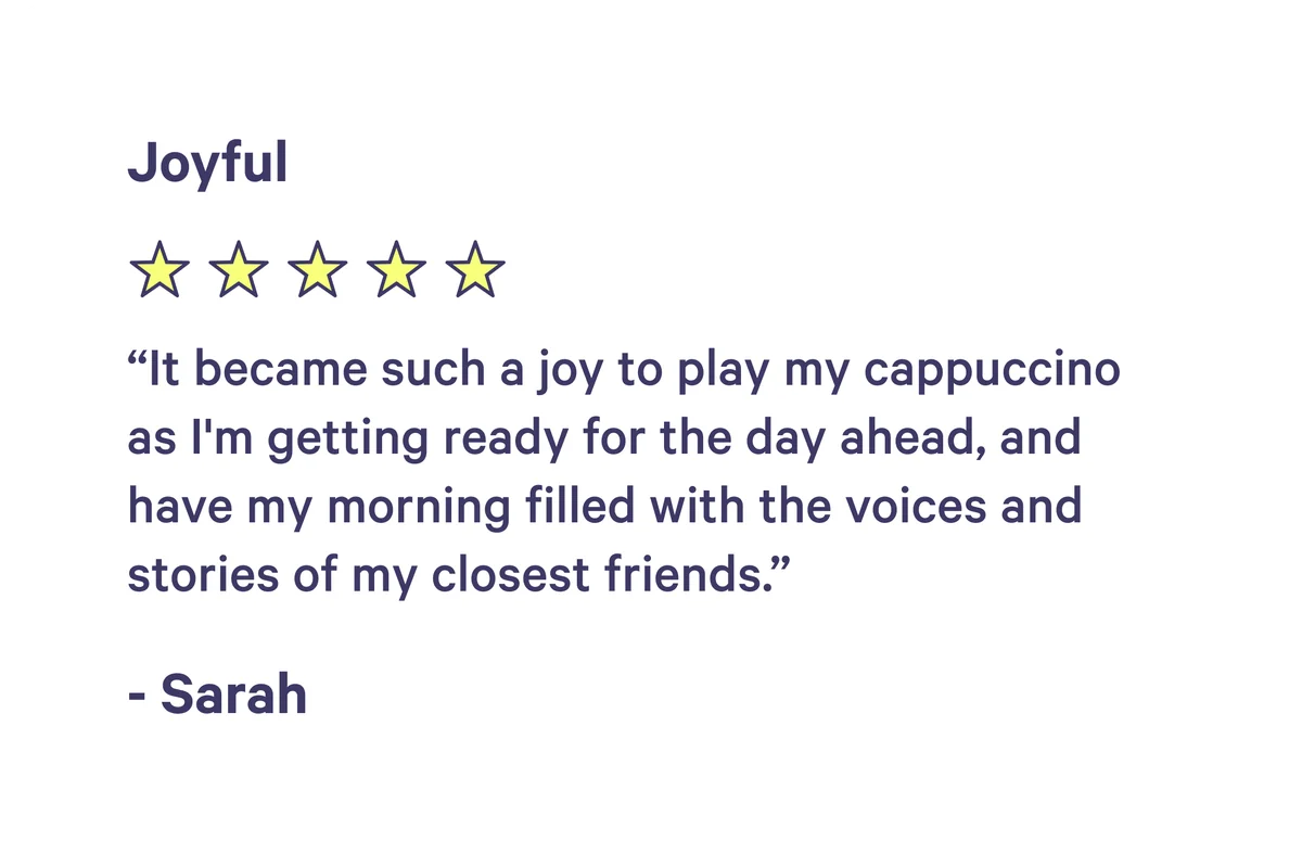 Joyful: It became such a joy to play my cappuccino as I'm getting ready for the day ahead. Sarah