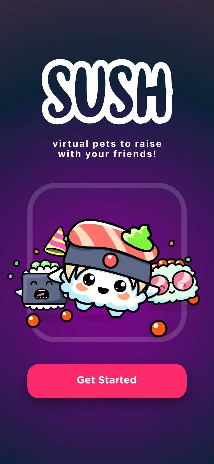 Welcome to SUSH: virtual pets to raise with your friends